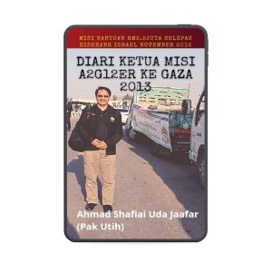 eBook Diari Ketua Misi A2G12ER Ke Gaza 2013 - Pak Utih